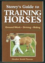 Storey&#39;s Guide To Training Horses By Heather Smith Thomas Collectable.New Book. - £9.30 GBP