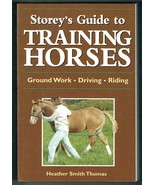 Storey&#39;s Guide To Training Horses By Heather Smith Thomas Collectable.Ne... - £9.42 GBP