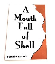 A Mouth Full of Shell [Paperback] Connie Gotsch - £13.17 GBP