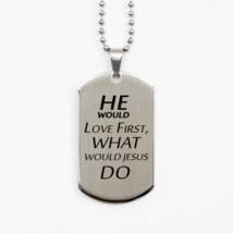 Motivational Christian Silver Dog Tag, He Would Love First, What Would Jesus Do, - £15.78 GBP