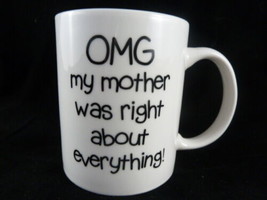 5Aup OMG My My Mother Was Right About Everything Large Coffee Cup Mug - £7.11 GBP