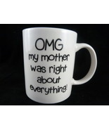5Aup OMG My My Mother Was Right About Everything Large Coffee Cup Mug - $12.19 CAD