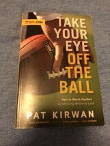 Take Your Eye off the Ball : How to Watch Football by Knowing Where to L... - $15.95