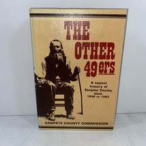 The Other 49ers A Topical History Of Sanpete County Utah 1849 to 1983 HC - £27.17 GBP