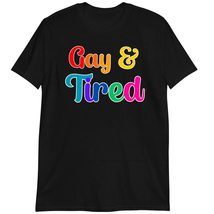 LGBTQIA Shirt, Lesbian Pride T Shirt, Gay and Tired T-Shirt Black - £15.72 GBP
