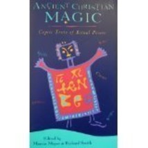 Ancient Christian Magic: Coptic Texts of Ritual Power Meyer, Marvin W.; ... - $48.46