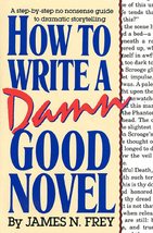 How to Write a Damn Good Novel: A Step-by-Step No Nonsense Guide to Dramatic Sto - £5.50 GBP