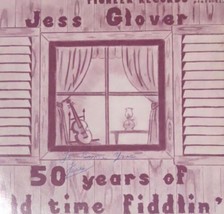 JESS GLOVER 50 Years Of Old Time Fiddlin&#39; SIGNED LP Private &#39;81 Fabens T... - £18.49 GBP