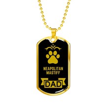 Neapolitan Mastiff Dad Dog Necklace Stainless Steel or 18k Gold Dog Tag W 24&quot; D - £37.18 GBP+