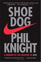 Shoe Dog : A Memoir by the Creator of Nike by Phil Knight (English, Paperback) - £10.71 GBP