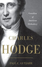 Charles Hodge: Guardian of American Orthodoxy by Gutjahr, Paul C. (Paperback) - £47.36 GBP