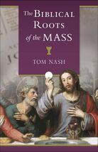 Biblical Roots of the Mass Tom Nash - $272.21 MXN Biblical Roots of the Mass Tom Nash - $272.21 MXN