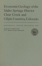 Economic Geology of the Idaho Springs District, Clear Creek and Gilpin Counties - £14.91 GBP