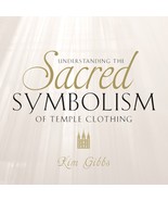 Understanding the Sacred Symbolism of Temple Clothing Kim Gibbs - €13,47 EUR