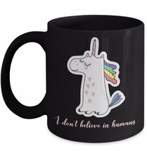 Unicorn Cups Mugs I Don&#39;t Believe In Humans Mother Daughter Sister Aunt Gift Blk - £17.89 GBP