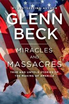 Miracles and Massacres: True and Untold Stories of the Making of America Beck, G - £4.94 GBP