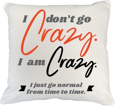 Make Your Mark Design I Don&#39;t Go Crazy Funny White Pillow Cover for Intr... - $24.74+