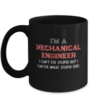 Coffee Mug Funny I&#39;m A Mechanical Engineer I Can&#39;t Fix Stupid But I Can Fix  - £16.02 GBP