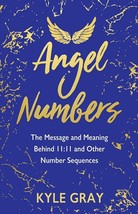 Angel Numbers by Kyle Gray   ISBN - 978-9388302340 - £15.36 GBP