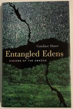 Entangled Edens: Visions of the Amazon Slater, Candace - $5.37