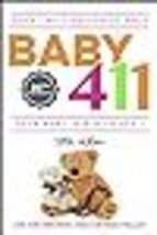 Baby 411 Your Baby, Birth to Age 1! Everything you wanted to know but were afrai - £13.86 GBP