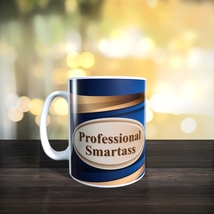 HUMOR -Professional SmartAss - 11oz Coffee Mug [H85A] - £9.76 GBP