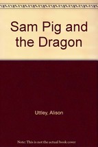 Sam Pig and the Dragon Uttley, Alison - $939.38 MXN