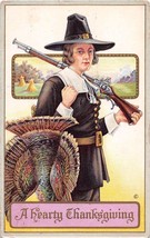 A Hearty Thanksgiving Greeting Postcard c1912 Pilgrim~Musket~Dead Turkey - £4.16 GBP