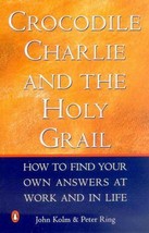 Crocodile Charlie &amp; Holy Grail: How To Find Your Own By John Kolm &amp; Peter Ring - £5.44 GBP