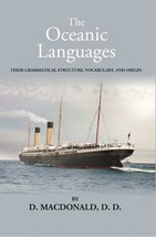 The Oceanic Languages: Their Grammatical Structure, Vocabulary, And Origin - £21.24 GBP