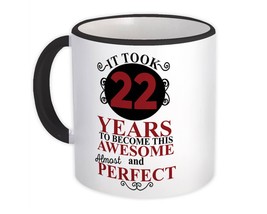 It Took Me 22 Years to Become This Awesome : Gift Mug Perfect Birthday Age Born - £12.70 GBP