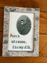 Small PEACE IS NOT A SEASON… IT IS A WAY OF LIFE Print w Chickadee Bird ... - £7.44 GBP