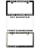 My Bumper I’m Not Slowing Down Assorted Legal License Plate Frame - $9.74 CAD+