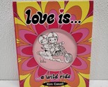 Love is...a Wild Ride! Cartoons By Kim Casali 2005 Hardcover Book - $29.60