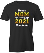 PROUD MOM 2021 GRADUATE Tshirt Tee Short-Sleeved Cotton Funny USA S1BCA18 - £17.68 GBP+