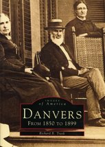 Danvers, MA: From 1850 To 1899 [Paperback] Richard B. Trask - $5.80