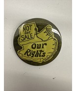 VTG Not For Sale Our Rights 2.25” Button - $19.75