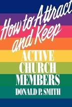 How to Attract and Keep Active Church Members By Donald Smith 1992 - £7.84 GBP