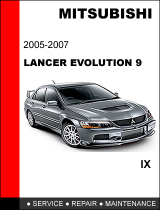 MITSUBISHI EVOLUTION IX 2005 - 2007 FACTORY REPAIR MANUAL ACCESS IT IN 24 HOURS - $14.95