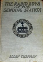 The Radio Boys at the Sending Station: or, Making Good in the Wireless R... - $3.19