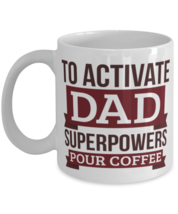 Dad gift, To Activate Dad Superpowers Pour Coffee, Gift For Dad family member  - £11.95 GBP