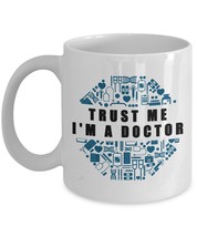 Funny Mug - Trust Me I&#39;m a Doctor - Best Gifts for Doctor - 11 oz Coffee Mug - £11.14 GBP