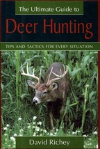 The Ultimate Guide to Deer Hunting: Tips &amp; Tactics for Every Situation / Richey - £7.20 GBP