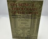 On Being a Theologian of the Cross: Reflections on Luther's Heidelberg - $16.56