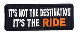 It&#39;s Not The Destination It&#39;s The Ride Iron On Embroidered Patch  4&quot; X 1.5&quot; - £3.98 GBP