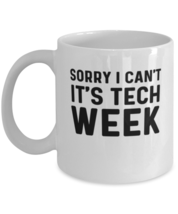 Coffee Mug Funny Sorry I Can&#39;t It&#39;s Tech Week  - £11.95 GBP