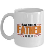 HappyHome Shop Fathers day Gifts - Have No Fear Father is Here - Fathers day Mug - £10.94 GBP
