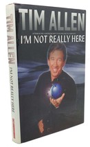 Tim Allen I&#39;m Not Really Here 1st Edition 1st Printing - £36.60 GBP