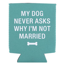 Say What Stubby Holder - Dog Never Asks - £13.86 GBP