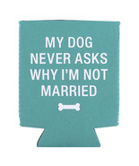 Say What Stubby Holder - Dog Never Asks - £13.96 GBP